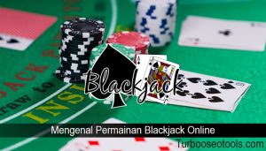 Mengenal Permainan Blackjack Online