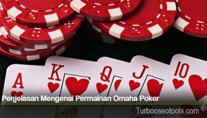 Penjelasan Mengenai Permainan Omaha Poker