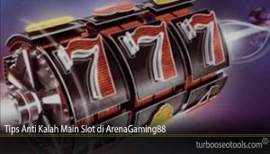 Tips Anti Kalah Main Slot di ArenaGaming88
